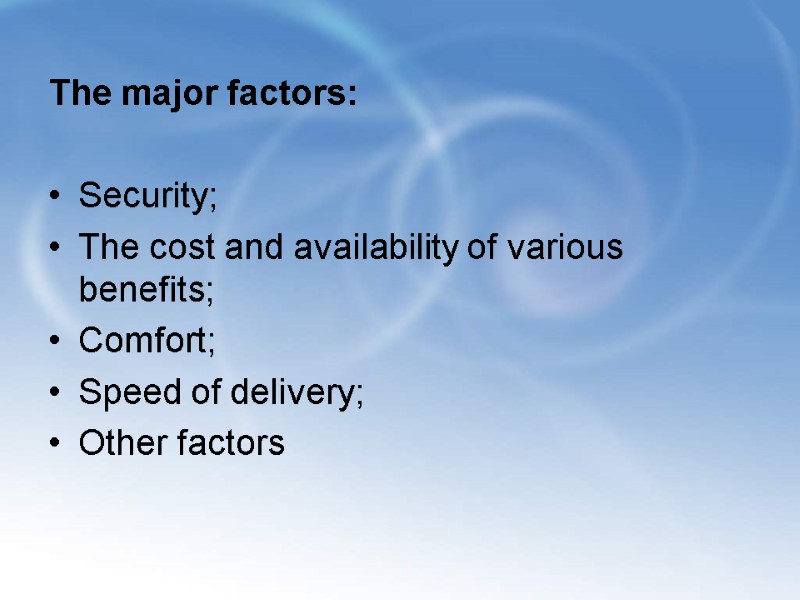 The major factors:  Security; The cost and availability of various benefits;  Comfort;